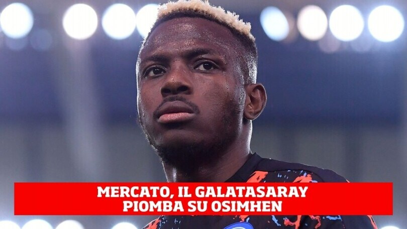 Il Galatasaray su Osimhen, tentativo di operazione last minute
