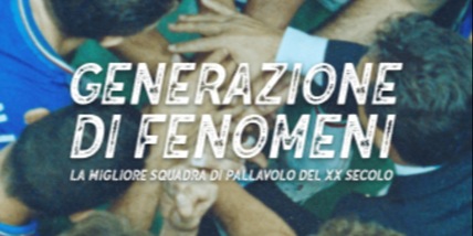 Volley in tv: il 23 luglio, su Rai Due, “Generazione di Fenomeni”