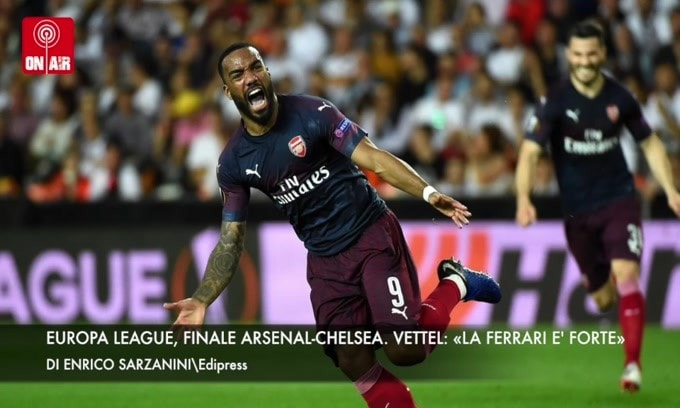 Europa League, finale Arsenal-Chelsea. Vettel «La Ferrari è forte!»