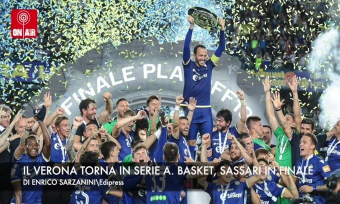Il Verona promosso in Serie A. Basket, Sassari in finale