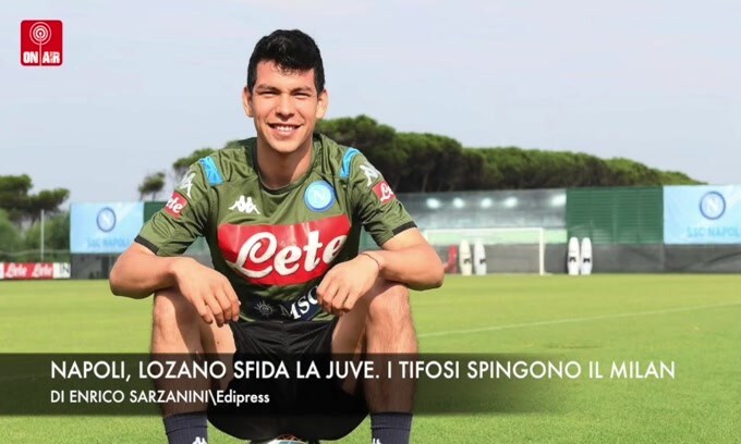Napoli, Lozano sfida la Juve. I tifosi spingono il Milan