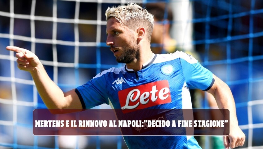 Mertens e il rinnovo col Napoli: "Decido a fine stagione"