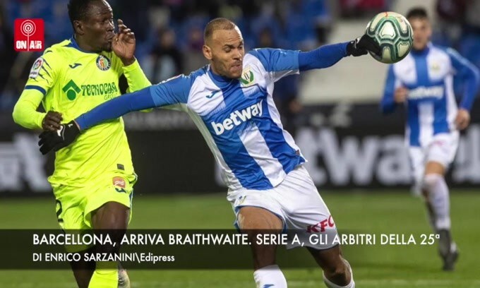 Barcellona, arriva Braithwaite. Serie A, gli arbitri della 25ª