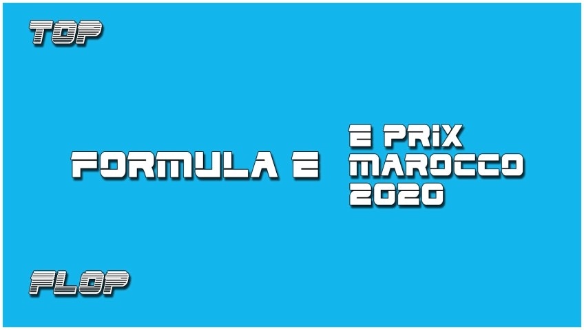Formula E: Top and Flop ePrix Marocco 2020 VIDEO