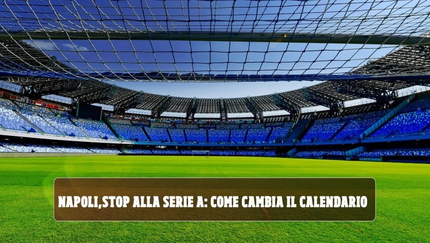 Napoli, stop alla Serie A: ecco come cambia il calendario