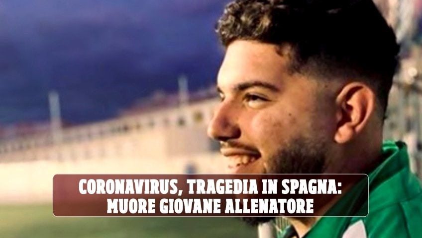 Coronavirus, tragedia in Spagna: muore giovane allenatore
