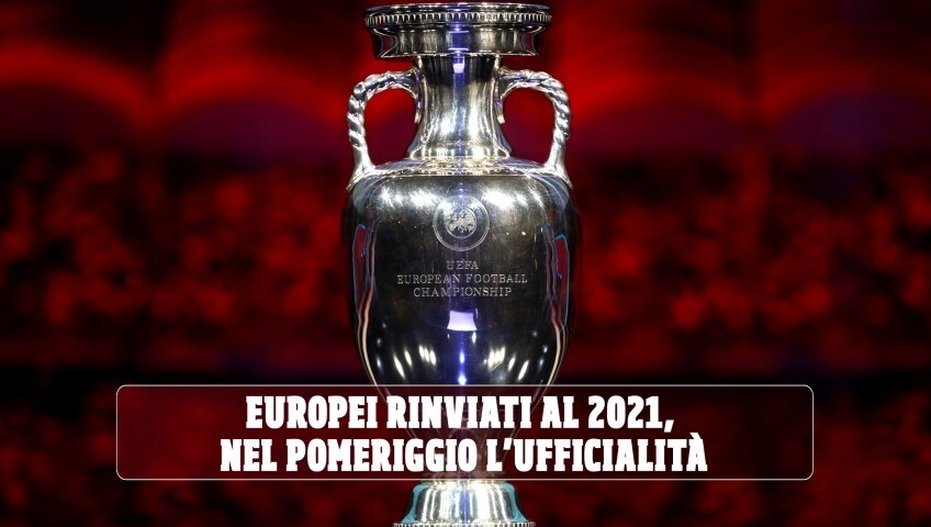 Europei rinviati al 2021, nel pomeriggio l'ufficialità