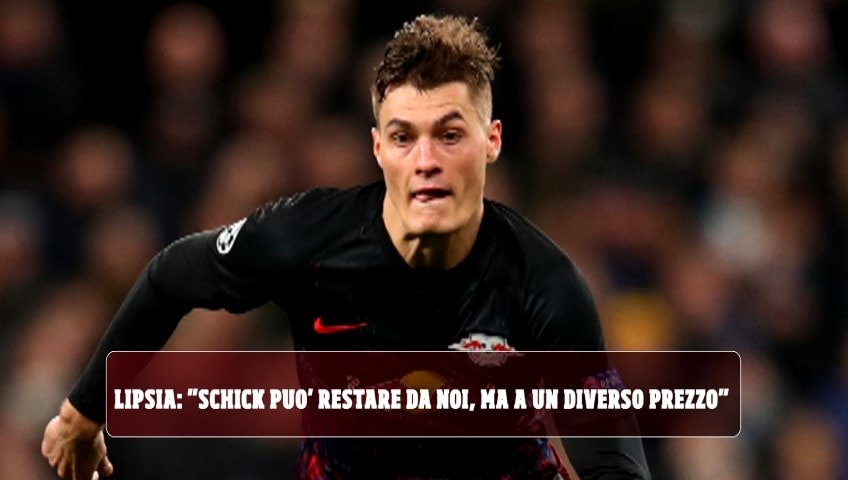 Roma, senti il Lipsia: "Schick può restare con noi, ma a un diverso prezzo"