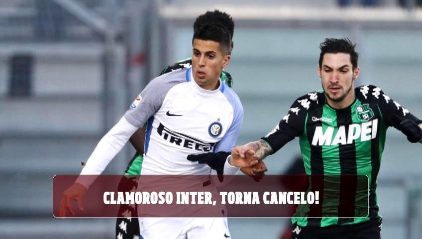 Clamoroso Inter, torna Cancelo!