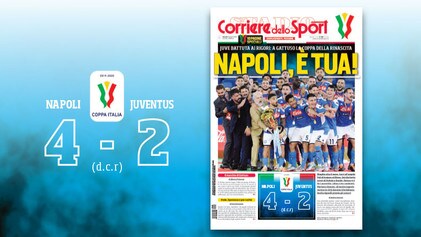 La Prima Pagina Del Corriere Dello Sport Per Celebrare La Vittoria Del Napoli In Coppa Italia