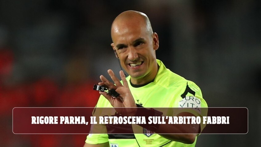 Rigore Parma, il retroscena sull'arbitro Fabbri