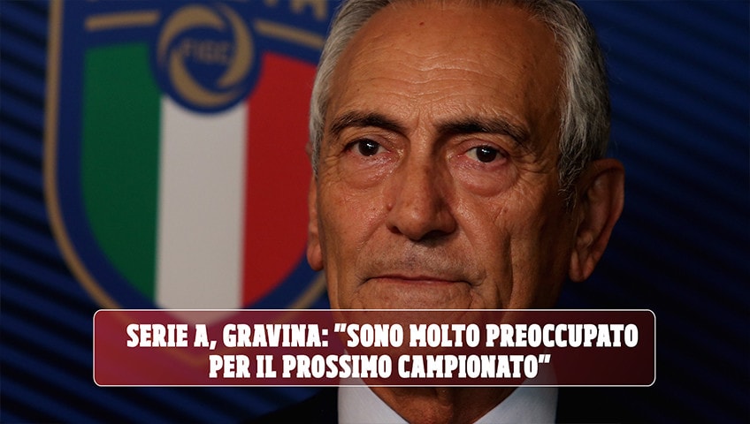 Serie A, Gravina: "Sono molto preoccupato per il prossimo campionato"