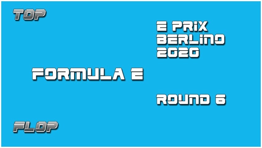 Top e Flop ePrix Berlino Round 6: il meglio e il peggio della Formula E VIDEO