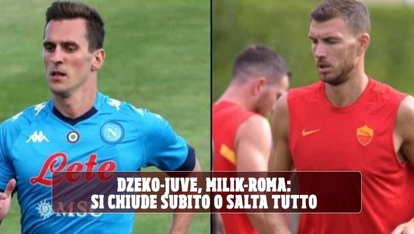 Dzeko-Juve, Milik-Roma: si chiude subito o salta tutto