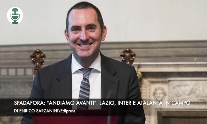 Spadafora: “Andiamo avanti”. Inter, Lazio e Atalanta in campo