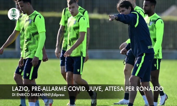 Lazio, paura Covid. Juve, attesa per Ronaldo