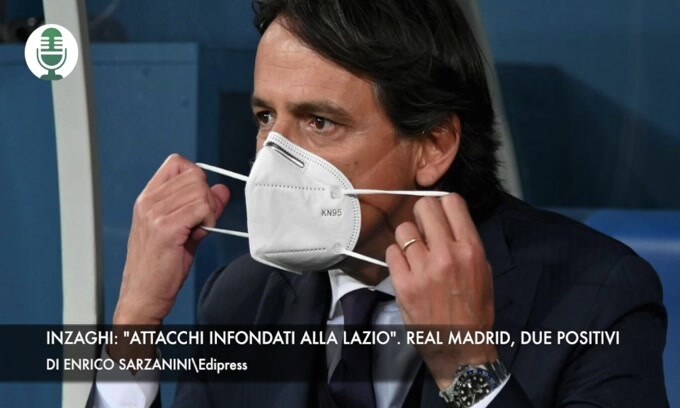 Inzaghi: "Attacchi infondati alla Lazio". Real Madrid, due positivi