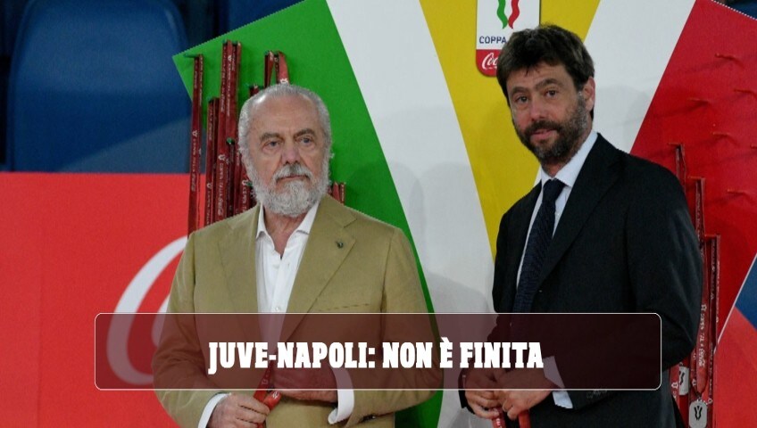 Juve-Napoli, non è finita: ecco l'altra mossa di De Laurentiis