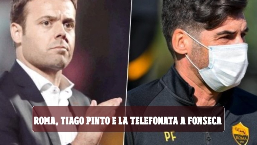 Roma, Tiago Pinto e il retroscena sulla telefonata a Fonseca