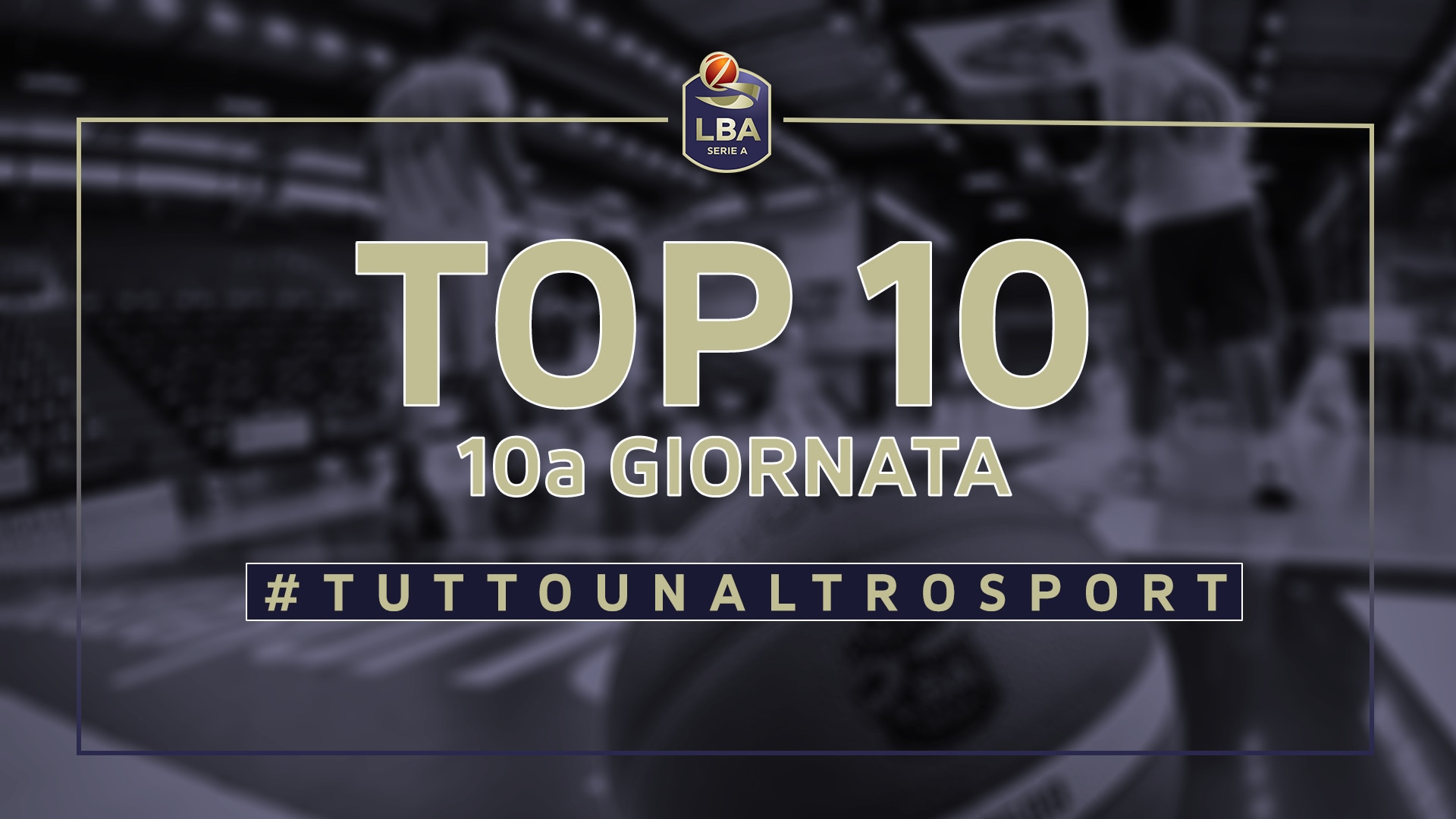 La Top Ten della 10ª giornata del campionato LBA di Basket