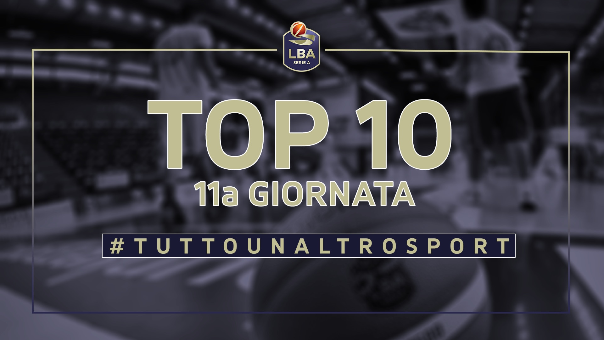 La Top Ten della 11a giornata del campionato LBA di basket