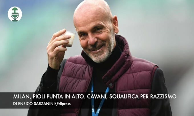 Milan, Pioli punta in alto. Cavani, squalifica per razzismo