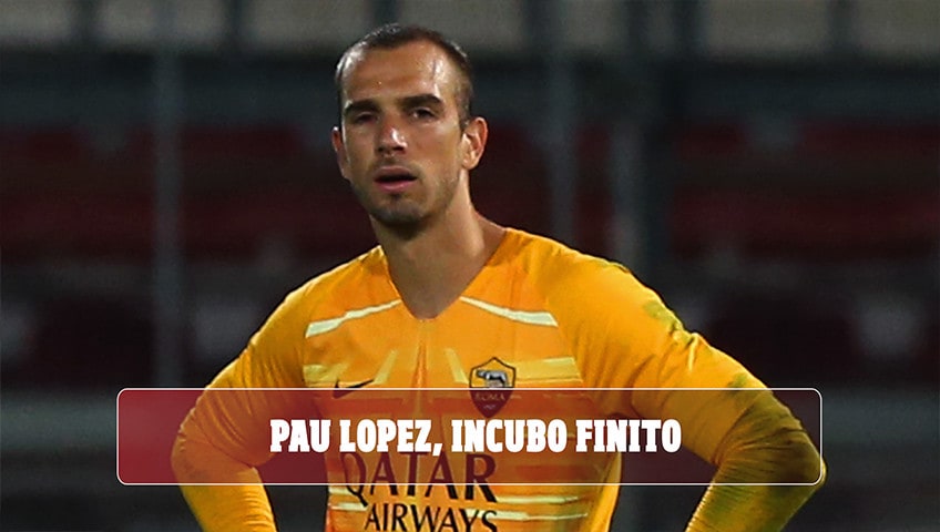 Pau Lopez, fine dell'incubo: contro la Lazio la rivincita per archiviare la crisi