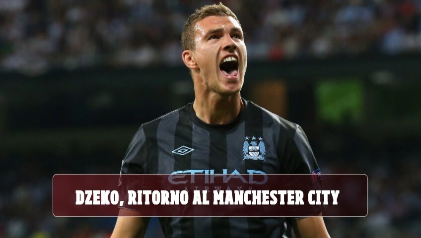 Dzeko, ritorno al Manchester City