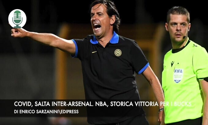 Covid, salta Inter-Arsenal. Nba, storico trionfo dei Bucks
