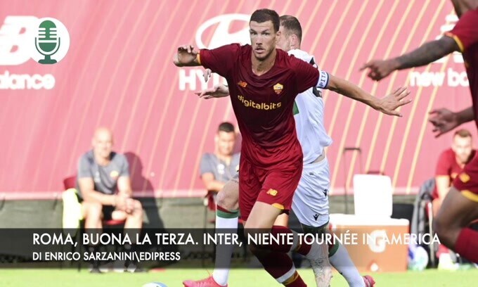 Roma, buona anche la terza. Inter, niente tournée in America
