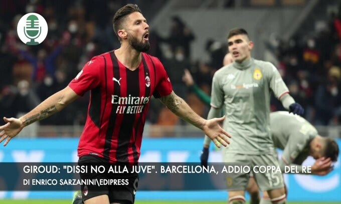 Giroud: "Disso no alla Juventus". Barcellona, addio Coppa del Re