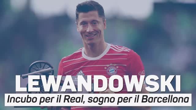 Lewandowski: incubo per il Real, sogno Barcellona