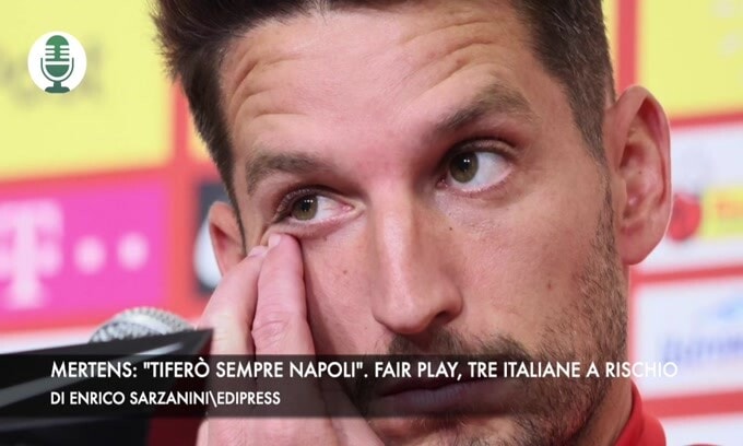 Mertens: "Tiferò sempre Napoli". Fair Play, tre italiane a rischio