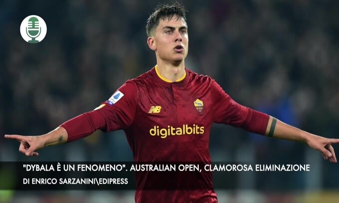 "Dybala è un fenomeno". Australian open, clamorosa eliminazione
