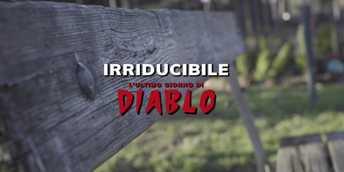 Irriducibile, l'ultimo giorno di Diablo