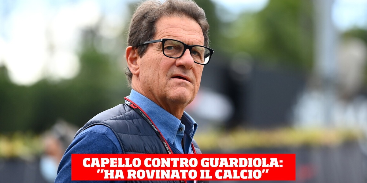 Capello contro Guardiola: "Ha rovinato il calcio"