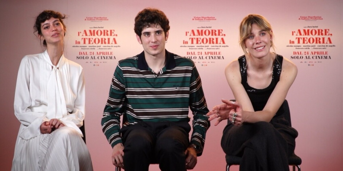 L'amore, in teoria, l'intervista a Nicolas Maupas, Caterina De Angelis e Martina Gatti