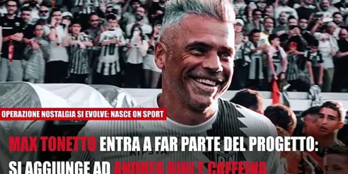 MAX TONETTO ENTRA IN OPERAZIONE NOSTALGIA: NASCE ON SPORT