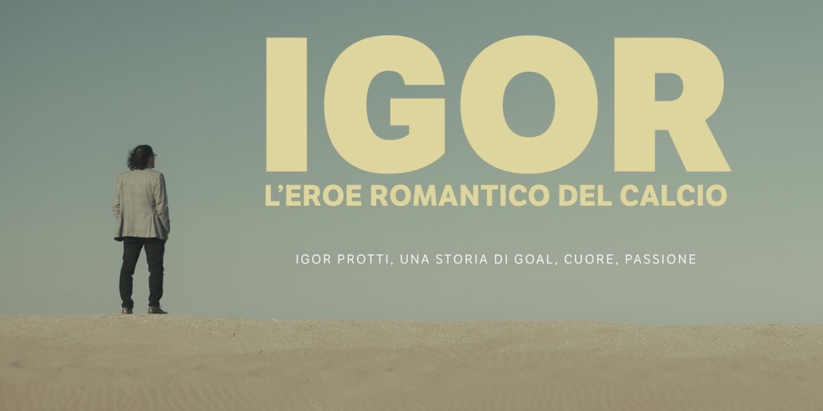 "Igor. L’eroe romantico del calcio", il docufilm su Protti