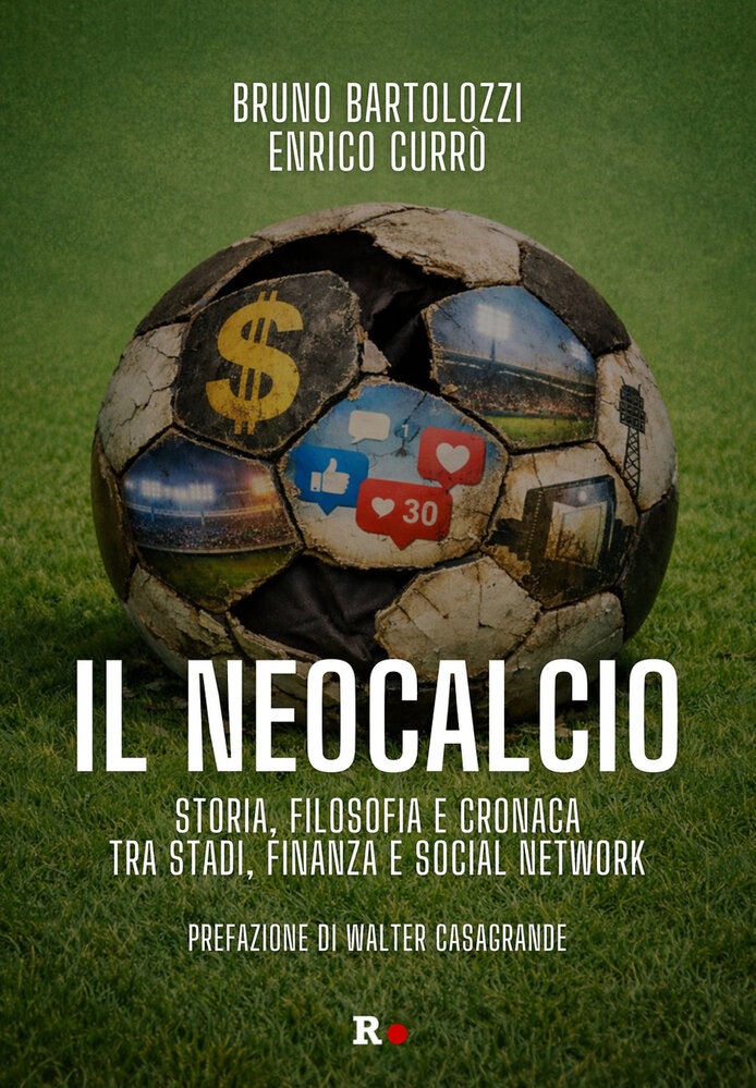 Il Neocalcio di Bartolozzi e Currò: come è cambiato il calcio negli ultimi anni?