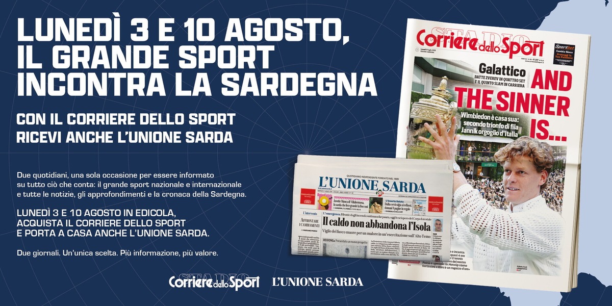 Corriere dello Sport e L'Unione Sarda insieme in edicola: il 3 e il 10 agosto due quotidiani a soli 1,50€