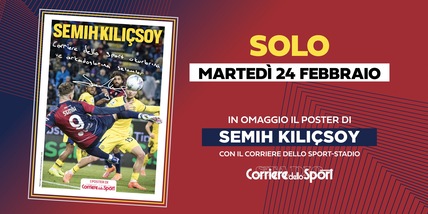 Semih Kılıçsoy, il poster autografato in edicola solo martedì 24 febbraio gratis con il Corriere dello Sport-Stadio!