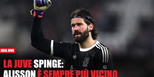 Alisson verso la Juve