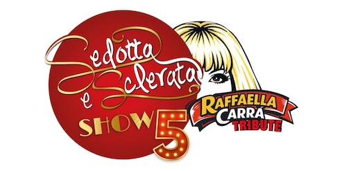 “Sedotta e Sclerata Show 5 – Carrà Tribute”