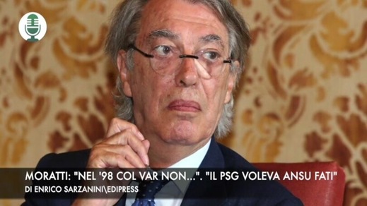 Moratti: "Nel '98 col Var non...". "Il Psg voleva strappare fati al Barça"