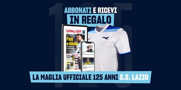 Corriere dello Sport + S.S. Lazio: con l'edizione digitale hai la maglia ufficiale. Offerta mai vista!