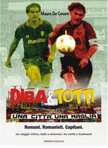 'Diba&Totti, una città, una maglia', la storia degli ultimi 50 anni della Roma