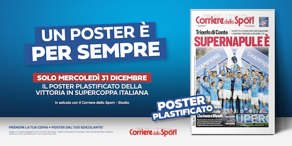 Supercoppa, trionfo Napoli! Solo il 31 dicembre il poster celebrativo in edicola con il Corriere dello Sport