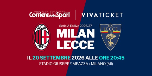 Biglietti Milan-Lecce: assicurati il tuo posto a San Siro