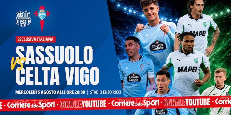 Sassuolo-Celta Vigo: guarda l'amichevole in diretta streaming sul canale YouTube del Corriere dello Sport